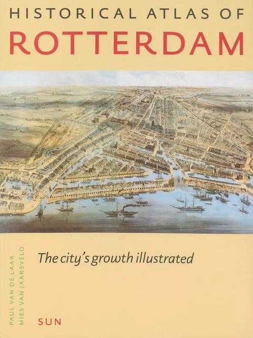 Historical Atlas of Rotterdam 9789085061984 P. van de Laar, Boeken, Geschiedenis | Stad en Regio, Gelezen, Verzenden