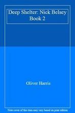 Deep Shelter: Nick Belsey Book 2 By Oliver Harris, Boeken, Taal | Engels, Oliver Harris, Zo goed als nieuw, Verzenden