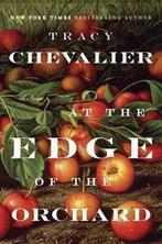 At the Edge of the Orchard 9780525953005 Tracy Chevalier, Verzenden, Gelezen, Tracy Chevalier