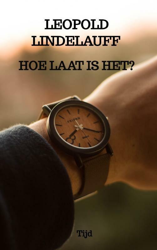 Hoe laat is het? 9789403709437 Leopold Lindelauff, Boeken, Literatuur, Gelezen, Verzenden