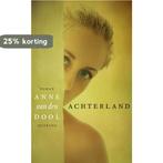 Achterland 9789021454979 Anne van den Dool, Verzenden, Zo goed als nieuw, Anne van den Dool