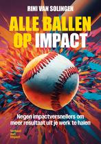 Alle ballen op impact 9789083485836 Rini van Solingen, Verzenden, Zo goed als nieuw, Rini van Solingen