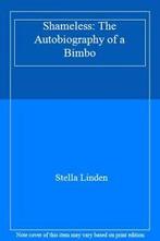 Shameless: The Autobiography of a Bimbo By Stella Linden., Stella Linden, Zo goed als nieuw, Verzenden