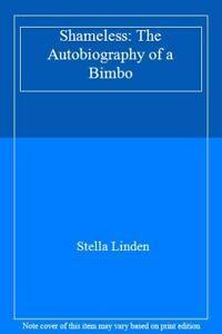 Shameless: The Autobiography of a Bimbo By Stella Linden., Boeken, Overige Boeken, Zo goed als nieuw, Verzenden