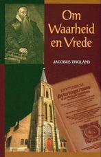 Jacobus Trigland, Om waarheid en vrede, Nieuw, Christendom | Protestants, Ophalen of Verzenden, Jacobus Trigland