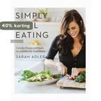 Simply Real Eating – Everyday Recipes and Rituals for a, Verzenden, Zo goed als nieuw, Sarah Adler