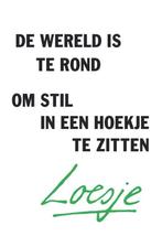 De wereld is te rond om stil in een hoekje te zitten /, Verzenden, Zo goed als nieuw, Loesje