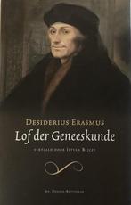 Lof der Geneeskunde 9789061007166 Desiderius Erasmus, Boeken, Verzenden, Zo goed als nieuw, Desiderius Erasmus
