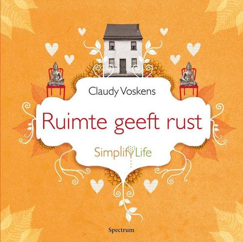Ruimte geeft rust / Simplify life 9789049106140, Boeken, Hobby en Vrije tijd, Zo goed als nieuw, Verzenden