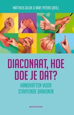 Diaconaat, hoe doe je dat? 9789023970156, Verzenden, Zo goed als nieuw