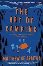 The Art of Camping: The History and Practice of Sleeping, Boeken, Verzenden, Gelezen, Matthew De Abaitua