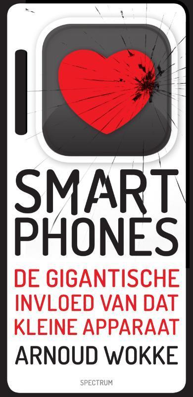 I love/hate smartphones 9789000347629 Arnoud Wokke, Boeken, Politiek en Maatschappij, Zo goed als nieuw, Verzenden