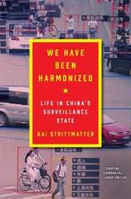 We Have Been Harmonized Life in Chinas Surveillance State, Verzenden, Zo goed als nieuw, Kai Strittmatter