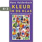 KLEUR IN DE KLAS 9789053336939 Hans Kaldenbach, Boeken, Verzenden, Gelezen, Hans Kaldenbach