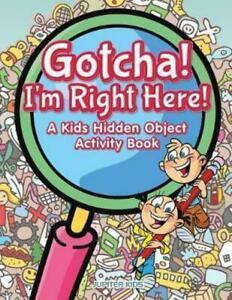 Gotcha Im Right Here a Kids Hidden Object Activity Book by, Boeken, Overige Boeken, Gelezen, Verzenden