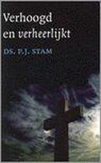 Verhoogd En Verheerlijkt 9789043510189 P.J. Stam, Verzenden, Gelezen, P.J. Stam