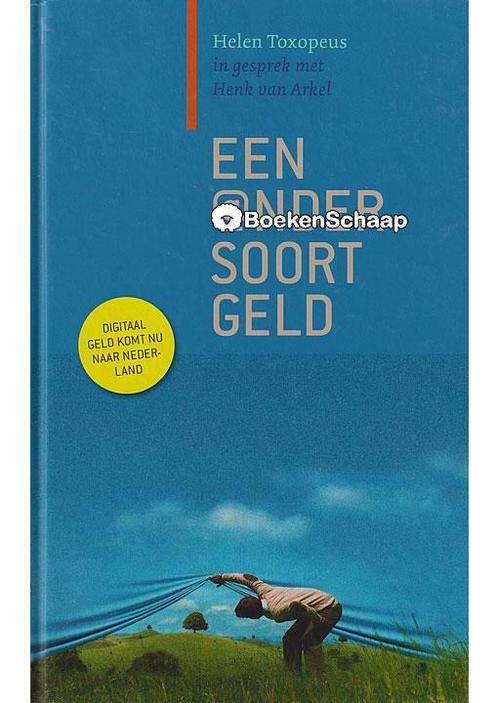 Een ander soort geld Helen Toxopeus, Henk van Arkel, Boeken, Economie, Management en Marketing, Verzenden