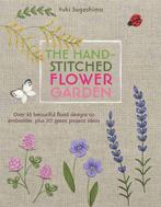 The Hand-Stitched Flower Garden 9781782213017 Yuki Sugashima, Verzenden, Zo goed als nieuw, Yuki Sugashima