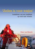 9789082022612 Zeilen is voor watjes | Tweedehands, Verzenden, Zo goed als nieuw, Hans van Heesch