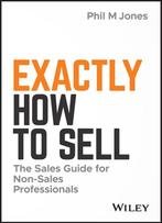 Exactly How to Sell 9781119473459 Phil M. Jones, Verzenden, Zo goed als nieuw, Phil M. Jones