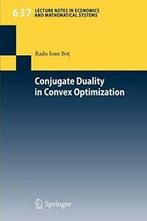 Conjugate Duality in Convex Optimization. Bot, Ioan   New.=, Verzenden, Zo goed als nieuw, Radu Ioan Bot