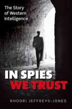 In Spies We Trust The Story Of Western I 9780199580972, Verzenden, Gelezen, Rhodri Jeffreys-Jones