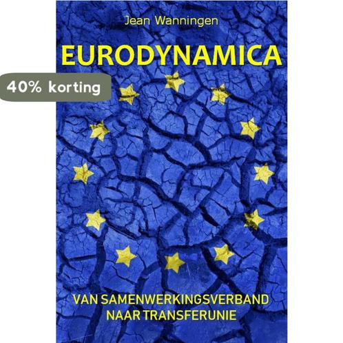 Eurodynamica 9789065233233 Jean Wanningen, Boeken, Politiek en Maatschappij, Gelezen, Verzenden