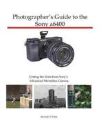 9781937986827 Photographers Guide to the Sony a6400, Nieuw, Alexander S White, Verzenden