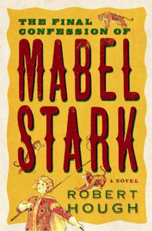 The Final Confession Of Mabel Stark 9781843541530, Boeken, Overige Boeken, Gelezen, Verzenden