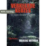 Verkeerde keuzes 9789492844958 Marijke Witman, Verzenden, Zo goed als nieuw, Marijke Witman