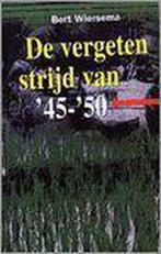 VERGETEN STRIJD VAN 45-50, DE 9789055601530 Bert Wiersema, Boeken, Verzenden, Gelezen, Bert Wiersema