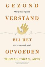 9789492665942 Gezond verstand bij het opvoeden, Boeken, Verzenden, Nieuw, Thomas dr. Cowan