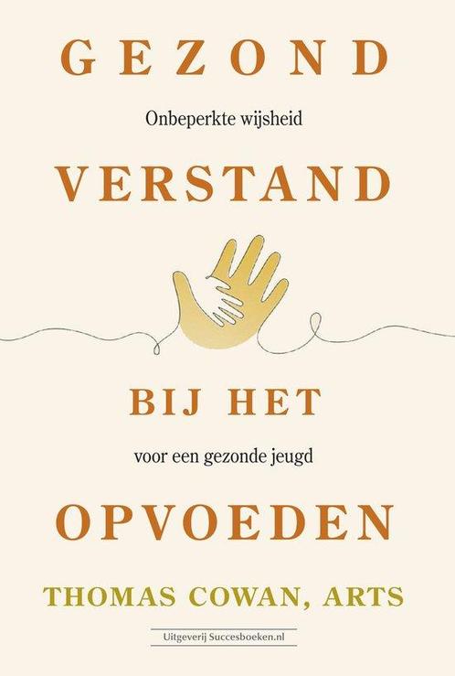 9789492665942 Gezond verstand bij het opvoeden, Boeken, Gezondheid, Dieet en Voeding, Nieuw, Verzenden