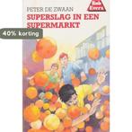 Superslag in een supermarkt / Bob Evers-serie / 37, Boeken, Verzenden, Gelezen, Peter de Zwaan