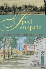 Spoel en spade 9789401903219 Anne van der Meiden, Boeken, Streekboeken en Streekromans, Verzenden, Zo goed als nieuw, Anne van der Meiden