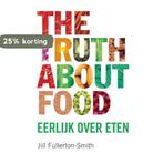 The truth about food 9789022993224 Jill Fullerton-Smith, Boeken, Verzenden, Zo goed als nieuw, Jill Fullerton-Smith
