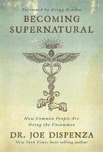 Becoming Supernatural 9781781808313 Dr Joe Dispenza, Boeken, Verzenden, Gelezen, Dr Joe Dispenza