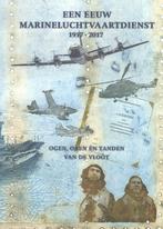 Een eeuw Marineluchtvaartdienst 1917-2017 9789080498105, Verzenden, Zo goed als nieuw, Anne van Dijk