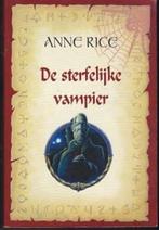 De sterfelijke vampier / De Vampier Kronieken / 4 Anne Rice, Boeken, Fantasy, Verzenden, Gelezen, Anne Rice