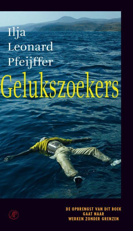 Gelukszoekers 9789029506786 Ilja Leonard Pfeijffer, Boeken, Literatuur, Zo goed als nieuw, Verzenden