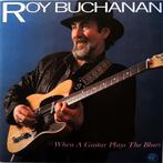 Roy Buchanan - When A Guitar Plays The Blues, Ophalen of Verzenden, Gebruikt