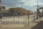Reizen zonder John / Dwarsligger / 189 9789049803582, Boeken, Romans, Verzenden, Gelezen, Geert Mak