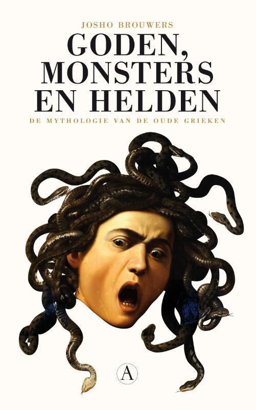 Goden, monsters en helden 9789025302528 Josho Brouwers, Boeken, Geschiedenis | Wereld, Zo goed als nieuw, Verzenden