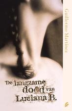 De Langzame Dood Van Luciana B. 9789056722630, Verzenden, Zo goed als nieuw, Guillermo Martinez