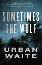 Sometimes the Wolf 9781471139253 Urban Waite, Verzenden, Gelezen, Urban Waite