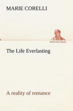 9783849173869 The Life Everlasting; a reality of romance, Verzenden, Nieuw, Marie Corelli