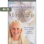 Vrijheid Is 9789022544297 Brandon Bays, Boeken, Verzenden, Gelezen, Brandon Bays