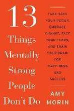 13 Things Mentally Strong People Dont Do 9780062391544, Gelezen, Amy Morin, Verzenden