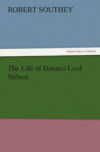 The Life of Horatio Lord Nelson. Southey, Robert   .=, Boeken, Biografieën, Zo goed als nieuw, Verzenden