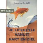 Je lifestyle vanuit hart en ziel 9789081833806, Verzenden, Gelezen, Anton van der Geld